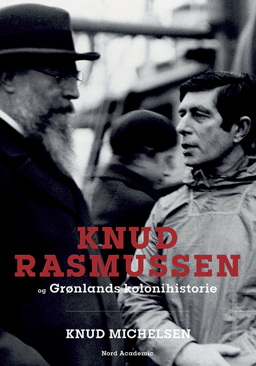 Knud Rasmussen og Grønlands kolonihistorie | Gads Forlag